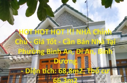 HOT !!! NHÀ Chính Chủ - Giá Tốt - Cần Bán Nhà Tại  Thành Phố Dĩ AN, Bình Dương